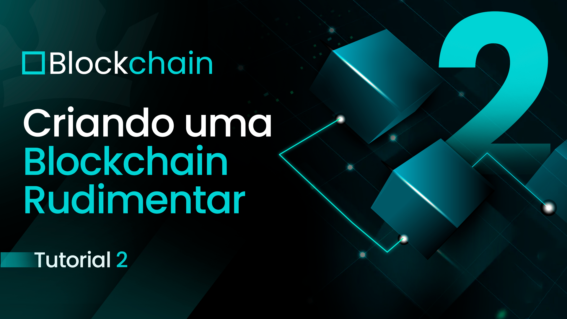 Criando uma Blockchain Rudimentar - Parte 2